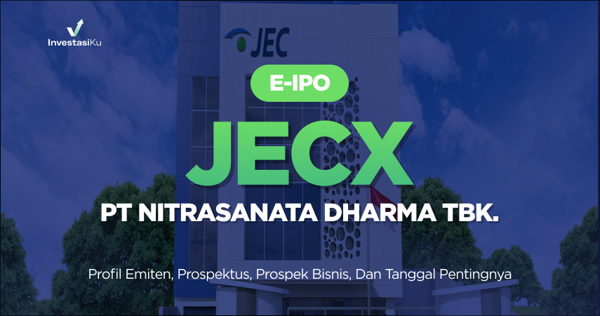 [e-IPO] JECX: Profil, Prospektus, Prospek Bisnis, dan Tanggal Pentingnya
